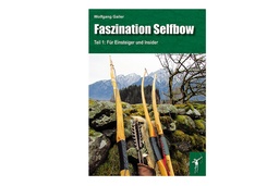 Faszination Selfbow I für Einsteiger und Insider